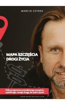 Mapa szczęścia - drogi życia - Marcin Czyrek - Ebook - 978-83-96882-80-6