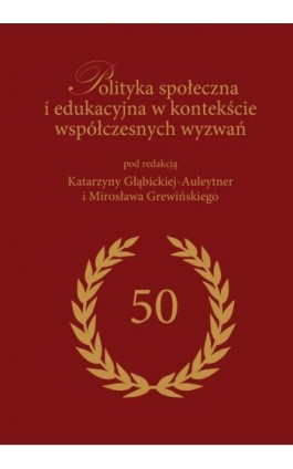 Polityka społeczna i edukacyjna w kontekście współczesnych wyzwań - Katarzyna Głąbicka-Auleytner - Ebook - 978-83-67033-74-9