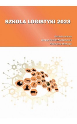 Szkoła Logistyki 2023 - redakcja naukowa - Ebook - 978-83-67033-58-9