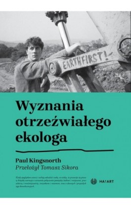 Wyznania otrzeźwiałego ekologa - Paul Kingsnorth - Ebook - 978-83-67713-28-3
