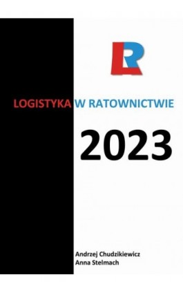 Logistyka w ratownictwie 2023 - Andrzej Chudzikiewicz - Ebook - 978-83-67033-96-1