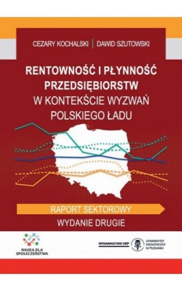 Rentowność i płynność przedsiębiorstw w kontekście wyzwań Polskiego Ładu. Raport sektorowy. Wydanie drugie - Cezary Kochalski - Ebook - 978-83-8211-211-5