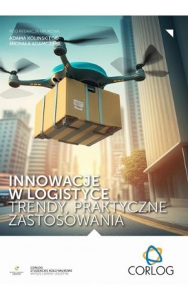 Innowacje w logistyce – trendy, praktyczne zastosowania - Adam Koliński - Ebook - 978-83-67033-94-7