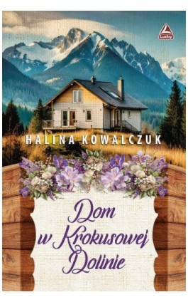 Dom w Krokusowej Dolinie - Halina Kowalczuk - Ebook - 978-83-67787-57-4