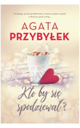 Kto by się spodziewał? - Agata Przybyłek - Ebook - 978-83-7976-100-5