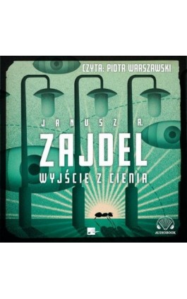 Wyjście z cienia - Janusz Andrzej Zajdel - Audiobook - 978-83-60313-43-5