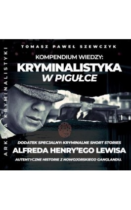 Arkana Kryminalistyki: Kryminalistyka w pigułce - Tomasz Paweł Szewczyk - Audiobook - 978-83-65185-87-7