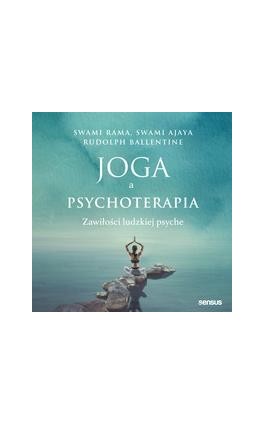 Joga a psychoterapia. Zawiłości ludzkiej psyche - Swami Rama - Audiobook - 978-83-289-1129-1