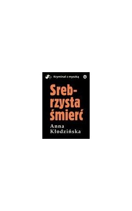 Srebrzysta śmierć - Anna Kłodzińska - Ebook - 978-83-67562-46-1