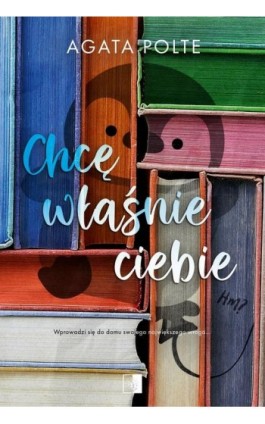 Chcę właśnie ciebie - Agata Polte - Ebook - 978-83-8362-335-1