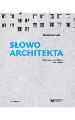 Słowo architekta - Błażej Ciarkowski - Ebook - 978-83-8331-425-9