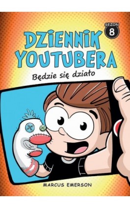 Dziennik Youtubera Będzie się działo (t.8) - Marcus Emerson - Ebook - 978-83-287-2808-0