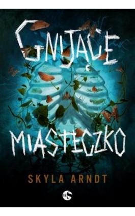 Gnijące miasteczko - Skyla Arndt - Ebook - 978-83-8362-323-8