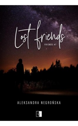 Lost Friends - Aleksandra Negrońska - Ebook - 978-83-8362-319-1