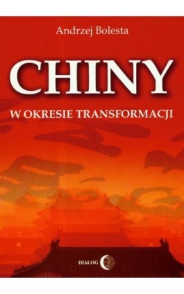 Chiny w okresie transformacji - Andrzej Bolesta - Ebook - 978-83-8002-398-7