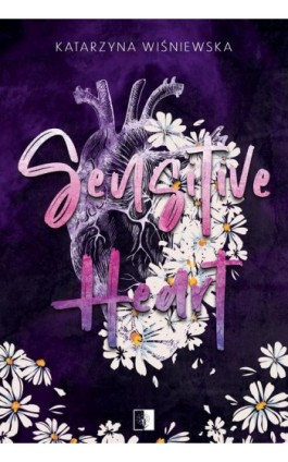 Sensitive Heart - Katarzyna Wiśniewska - Ebook - 978-83-8362-315-3