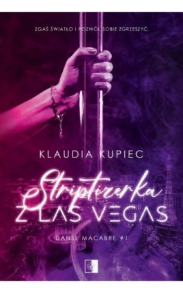 Danse macabre 1 Striptizerka z Las Vegas - Klaudia Kupiec - Ebook - 978-83-8362-280-4