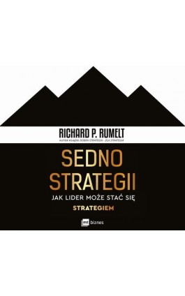 Sedno strategii. Jak lider może stać się strategiem - Richard P. Rumelt - Audiobook - 978-83-8231-348-2