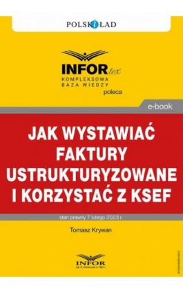Jak wystawiać faktury ustrukturyzowane i korzystać z KSeF - Tomasz Krywan - Ebook - 978-83-8268-359-2