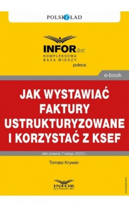 Jak wystawiać faktury ustrukturyzowane i korzystać z KSeF - Tomasz Krywan - Ebook - 978-83-8268-359-2