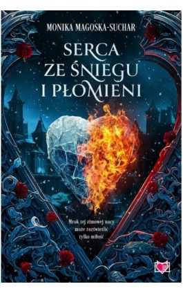 Serca ze śniegu i płomieni - Monika Magoska-Suchar - Ebook - 978-83-8371-069-3