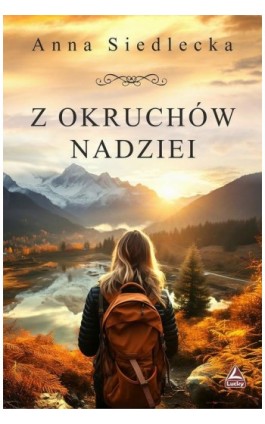 Z okruchów nadziei - Anna Siedlecka - Ebook - 978-83-67787-61-1