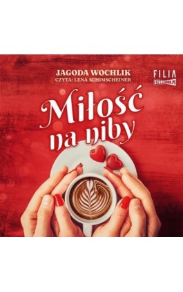 Miłość na niby - Jagoda Wochlik - Audiobook - 978-83-8334-784-4