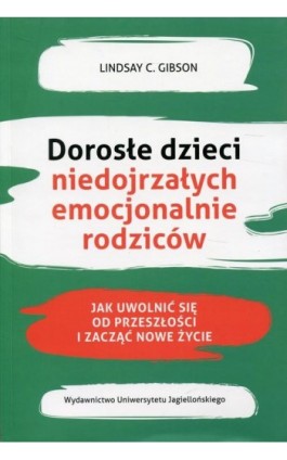 Dorosłe dzieci niedojrzałych emocjonalnie rodziców - Lindsay C. Gibson - Ebook - 978-83-8179-579-1