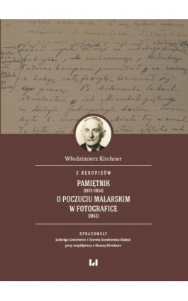 Z rękopisów: Pamiętnik (1875–1954). O poczuciu malarskim w fotografice (1953) - Włodzimierz Kirchner - Ebook - 978-83-8331-375-7