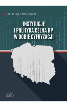 Instytucje i polityka celna RP w dobie cyfryzacji - Zbigniew Chmielewski - Ebook - 978-83-8017-496-2