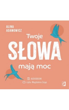 Twoje słowa mają moc - Alina Adamowicz - Audiobook - 978-83-8371-091-4