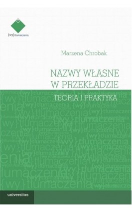 Nazwy własne w przekładzie teoria i praktyka - Marzena Chrobak - Ebook - 978-83-242-6757-6