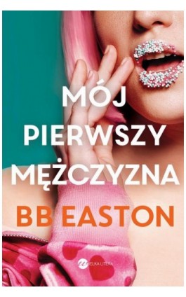 Mój pierwszy mężczyzna - Bb Easton - Ebook - 978-83-8360-062-8