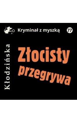 Złocisty przegrywa - Anna Kłodzińska - Audiobook - 978-83-67950-59-6