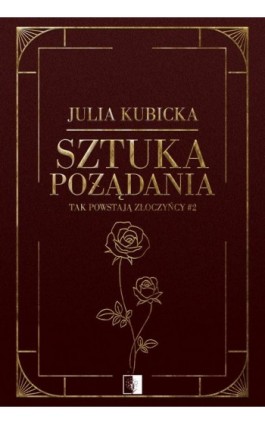 Sztuka pożądania - Julia Kubicka - Ebook - 978-83-8362-372-6