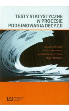 Testy statystyczne w procesie podejmowania decyzji - Czesław Domański - Ebook - 978-83-7969-763-2