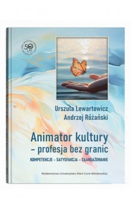 Animator kultury - profesja bez granic. Kompetencje - satysfakcja - zaangażowanie - Urszula Lewartowicz - Ebook - 9788322797747
