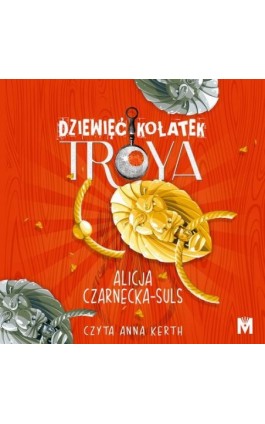 Dziewięć kołatek Troya - Alicja Czarnecka-Suls - Audiobook - 978-83-67690-90-4