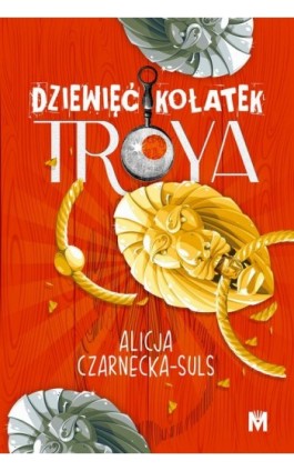 Dziewięć kołatek Troya - Alicja Czarnecka-Suls - Ebook - 978-83-67690-89-8
