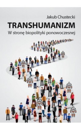 Transhumanizm - Jakub Chustecki - Ebook - 978-83-235-6364-8