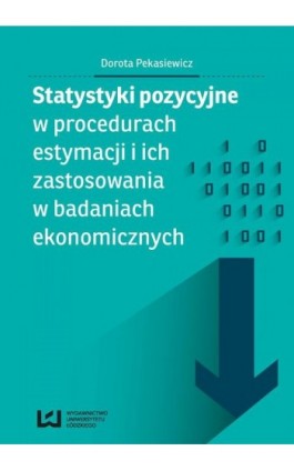 Statystyki pozycyjne w procedurach estymacji i ich zastosowania w badaniach ekonomicznych - Dorota Pekasiewicz - Ebook - 978-83-7969-520-1