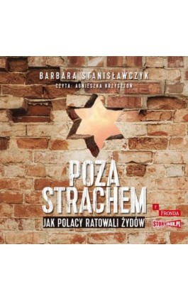 Poza strachem. Jak Polacy ratowali Żydów - Barbara Stanisławczyk - Audiobook - 978-83-8334-802-5