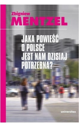 Jaka powieść o Polsce jest nam dzisiaj potrzebna - Zbigniew Mentzel - Ebook - 978-83-242-6759-0