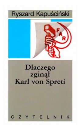Dlaczego zginął Karl von Spreti - Ryszard Kapuściński - Ebook - 978-83-07-03605-2