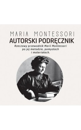 Autorski Podręcznik Marii Montessori - Maria Montessori - Audiobook - 978-83-68145-04-5
