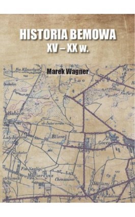 Historia Bemowa XV - XX w. - Marek Wagner - Ebook - 978-83-67922-17-3