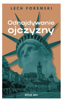 Odnajdywanie ojczyzny - Lech Foremski - Ebook - 978-83-8313-910-4