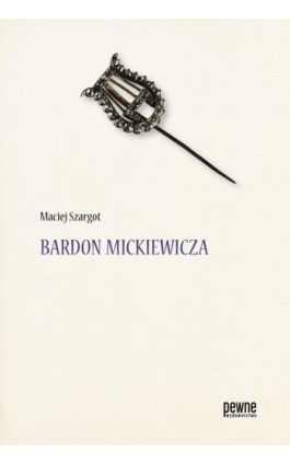 Bardon Mickiewicza - Maciej Szargot - Ebook - 978-83-67962-03-2