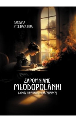 Zapomniane młodopolanki. Wokół nieznanej liryki kobiecej - Barbara Stelingowska - Ebook - 978-83-67922-32-6