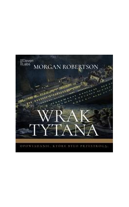 Wrak Tytana - Morgan Robertson - Audiobook - 978-83-68145-15-1